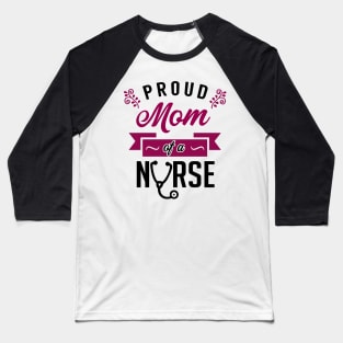 Proud Mom of a Nurse Baseball T-Shirt